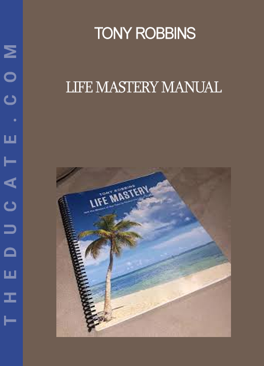 Tony Robbins - Life Mastery Manual