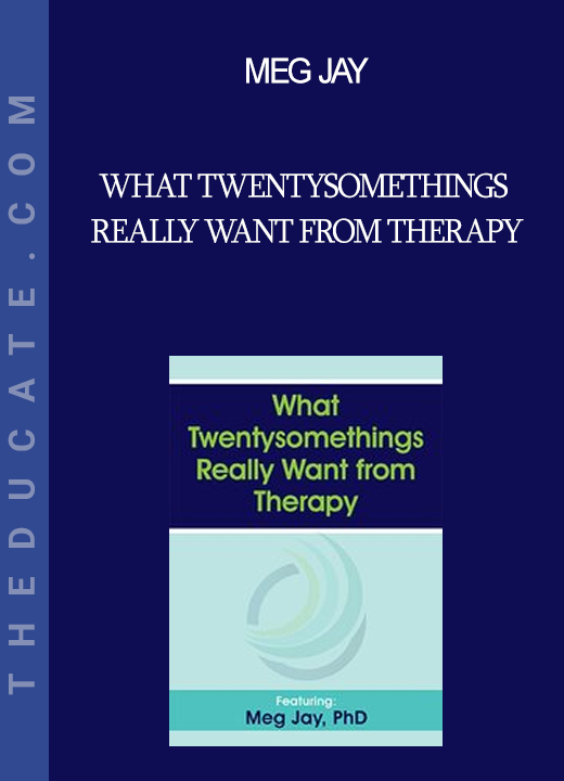 Meg Jay - What Twentysomethings Really Want from Therapy