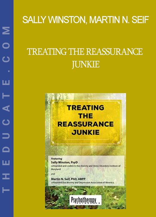 Sally Winston Martin N. Seif - Treating the Reassurance Junkie