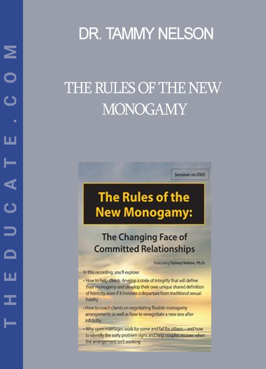 Dr. Tammy Nelson - The Rules of the New Monogamy: The Changing Face of Committed Relationships