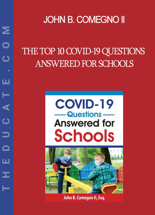 John B. Comegno II - The Top 10 COVID-19 Questions Answered for Schools