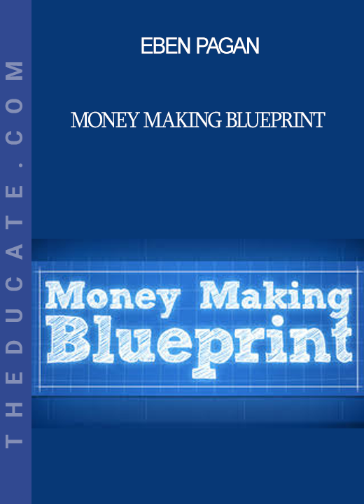 Eben Pagan - Money Making Blueprint