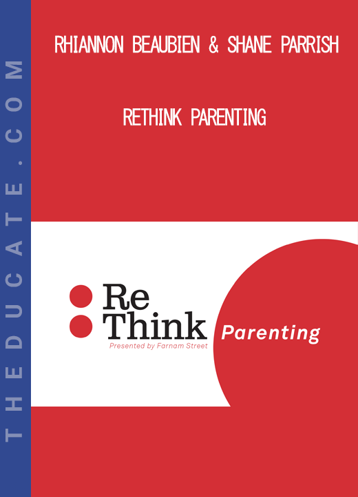 Rhiannon Beaubien & Shane Parrish - ReThink Parenting