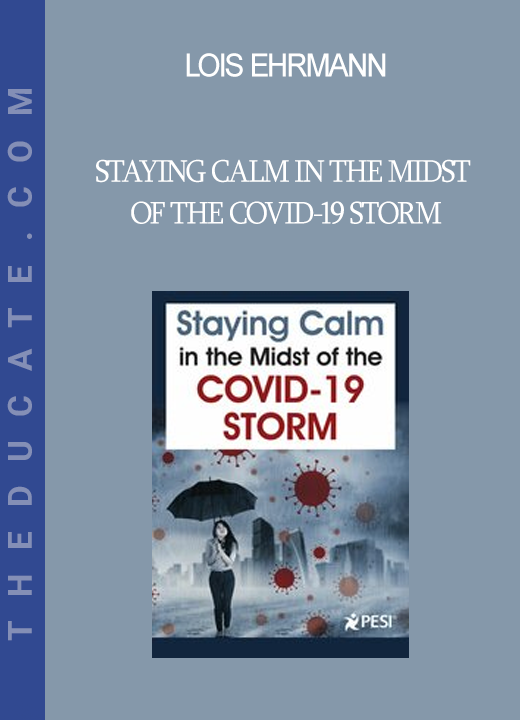 Lois Ehrmann - Staying Calm in the Midst of the COVID-19 Storm