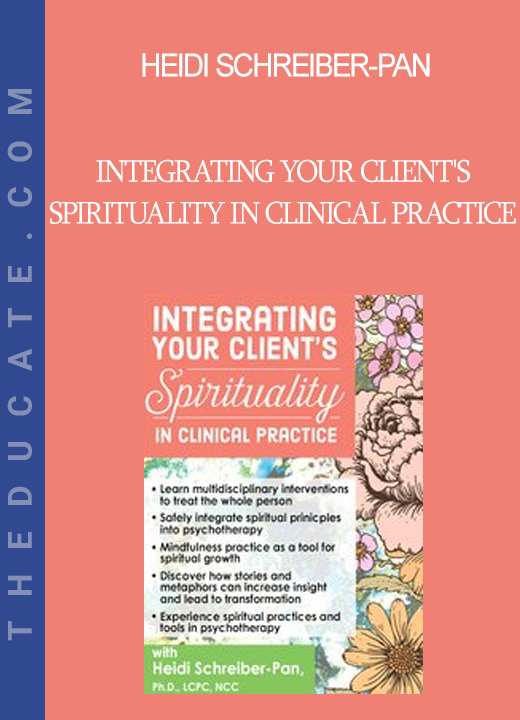 Heidi Schreiber-Pan - Integrating Your Client's Spirituality in Clinical Practice