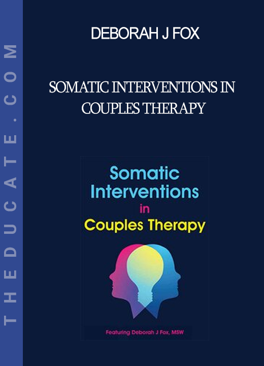 Deborah J Fox - Somatic Interventions in Couples Therapy