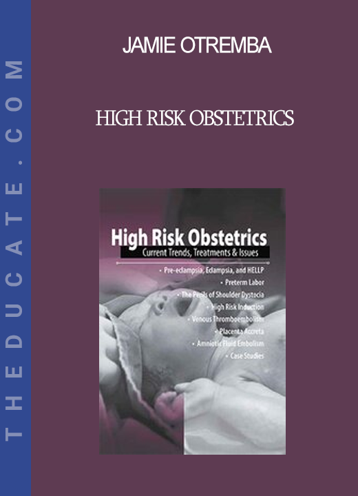 Jamie Otremba - High Risk Obstetrics: Current Trends Treatments & Issues