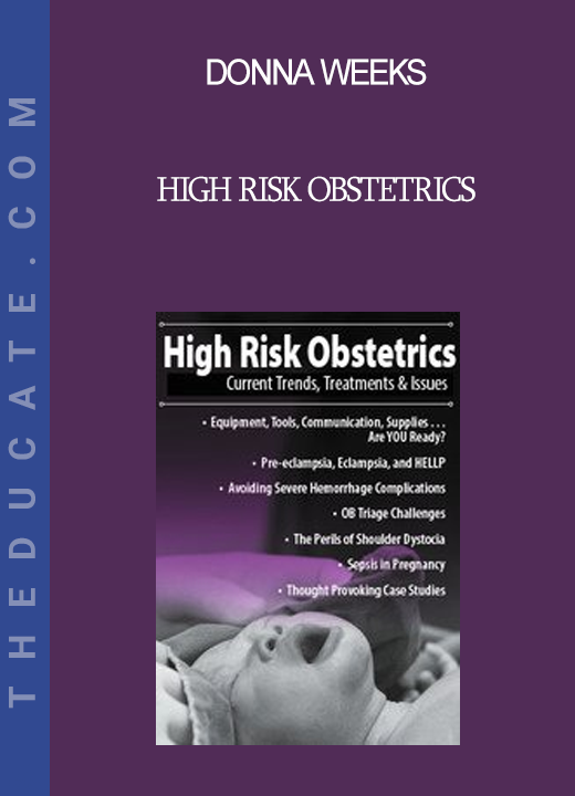 Donna Weeks - High Risk Obstetrics: Current Trends Treatments & Issues