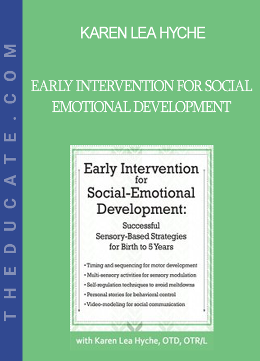 Karen Lea Hyche - Early Intervention for Social-Emotional Development: Successful Sensory-Based Strategies for Birth to 5 Years