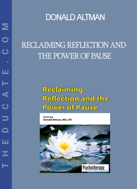 Donald Altman - Reclaiming Reflection and the Power of Pause