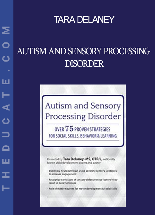 Tara Delaney - Autism and Sensory Processing Disorder: Over 75 Proven Strategies for Social Skills Behavior and Learning