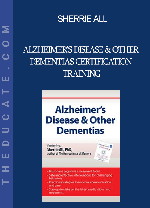 Sherrie All - Alzheimer’s Disease & Other Dementias Certification Training