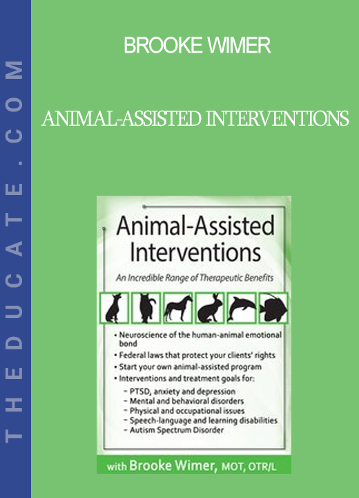 Brooke Wimer - Animal-Assisted Interventions: An Incredible Range of Therapeutic Benefits