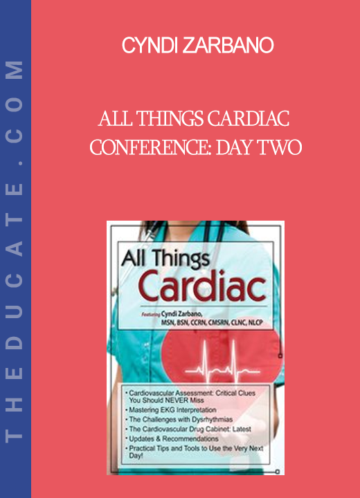 Cyndi Zarbano - All Things Cardiac Conference: Day Two: Cardiac Disorders & Diagnostics