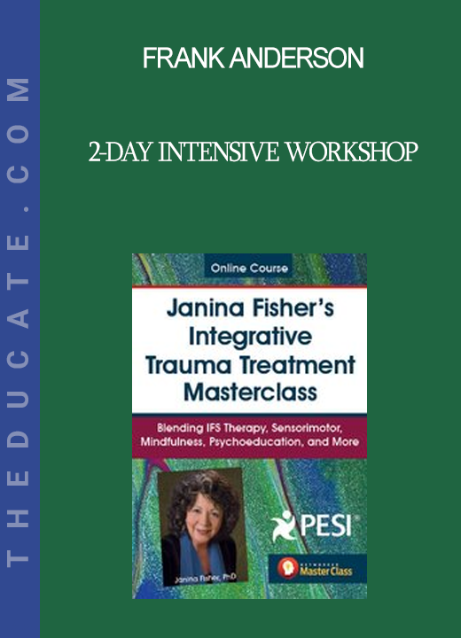 Frank Anderson - 2-Day Intensive Workshop: Treating Complex Trauma with Internal Family Systems (IFS)