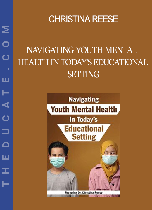 Christina Reese - Navigating Youth Mental Health in Today's Educational Setting