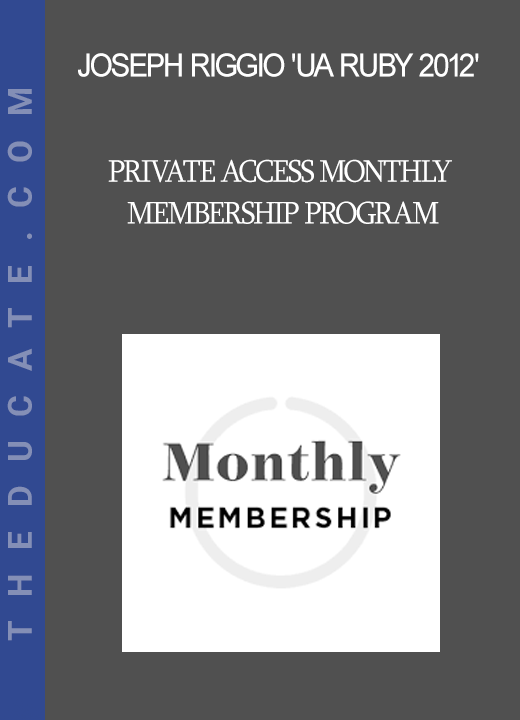 Joseph Riggio 'UA Ruby 2012' - Private Access Monthly Membership Program