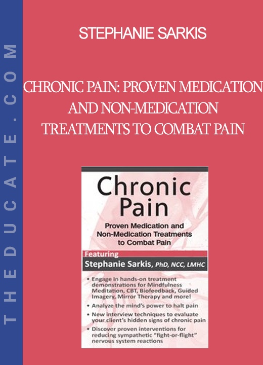 Stephanie Sarkis - Chronic Pain: Proven Medication and Non-Medication Treatments to Combat Pain