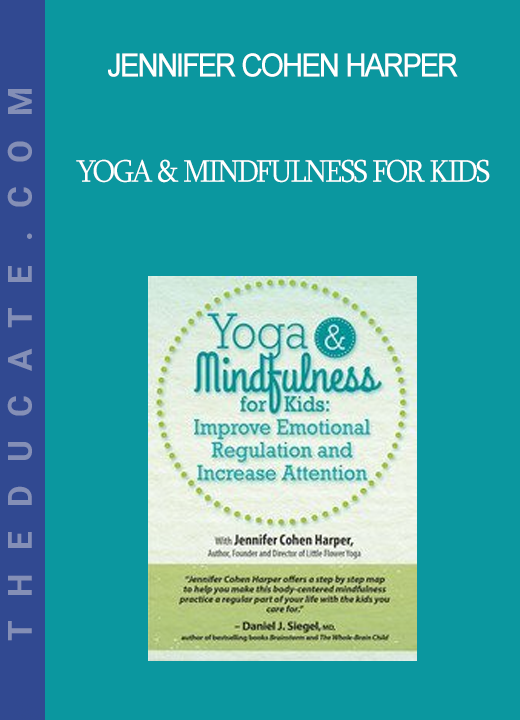 Jennifer Cohen Harper - Yoga & Mindfulness for Kids: Improve Emotional Regulation and Increase Attention