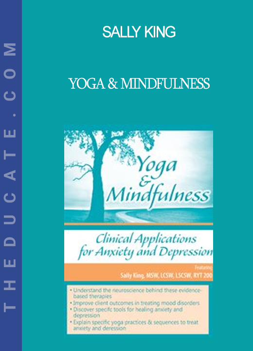 Sally King - Yoga & Mindfulness: Clinical Applications for Anxiety and Depression