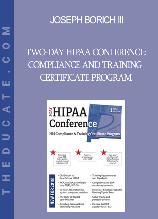 Joseph Borich III - Two-Day HIPAA Conference: Compliance and Training Certificate Program