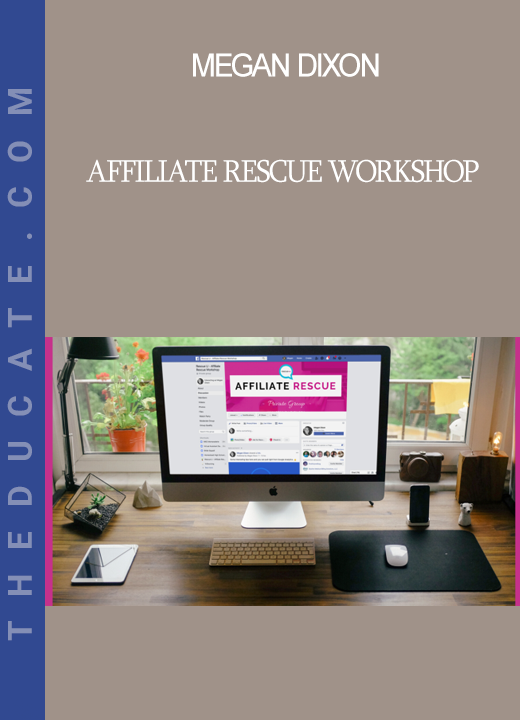 Megan Dixon - Affiliate Rescue Workshop