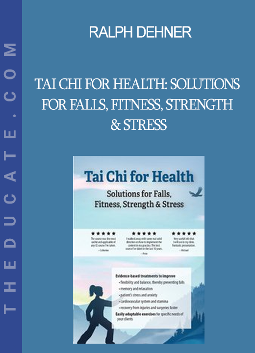 Ralph Dehner - Tai Chi for Health: Solutions for Falls Fitness Strength & Stress