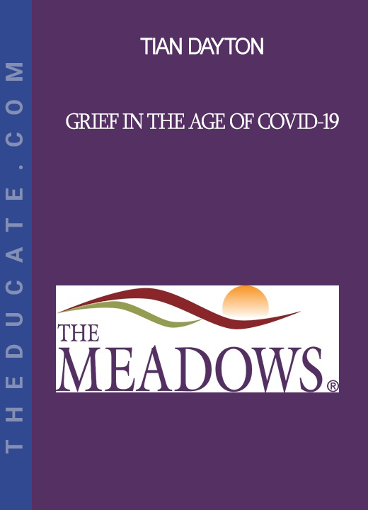 Tian Dayton - Grief in the Age of COVID-19: Compassion Fatigue? Zoomed Out?