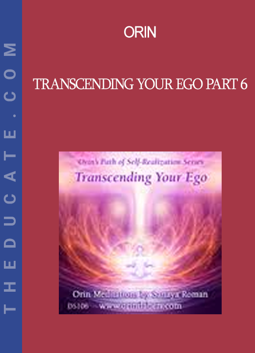 Orin - Transcending Your Ego Part 6