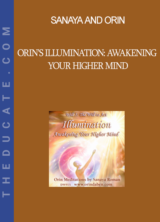 Sanaya and Orin - Orin's Illumination: Awakening Your Higher Mind