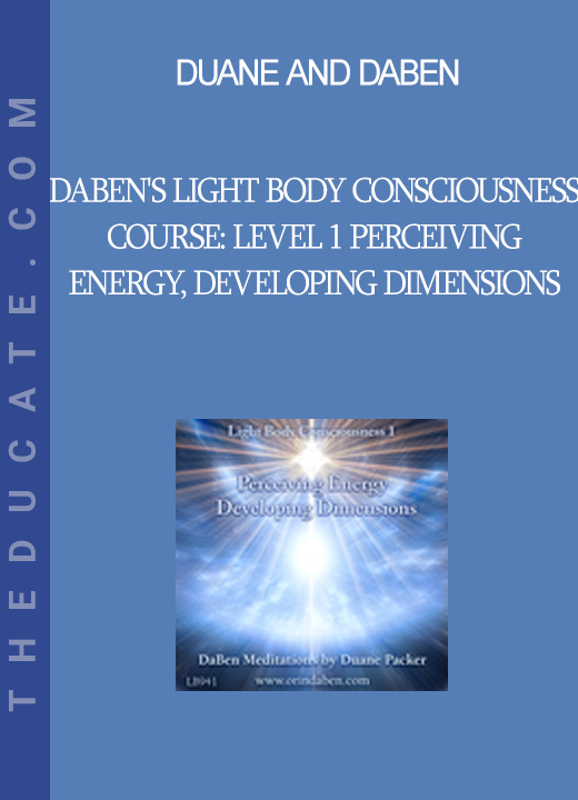 Duane and DaBen - DaBen's Light Body Consciousness Course: Level 1 Perceiving Energy Developing Dimensions