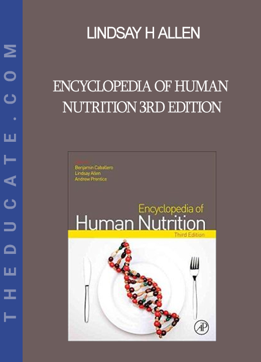 Lindsay H Allen - Encyclopedia of Human Nutrition 3rd Edition