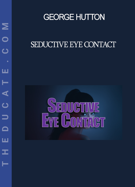 George Hutton - Seductive Eye Contact