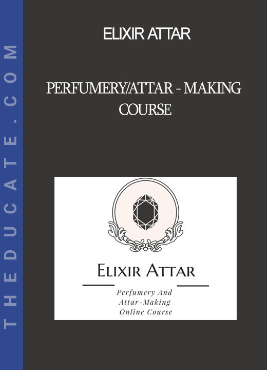 Elixir Attar - Perfumery/Attar - Making Course