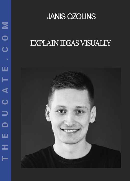 Janis Ozolins - Explain Ideas Visually