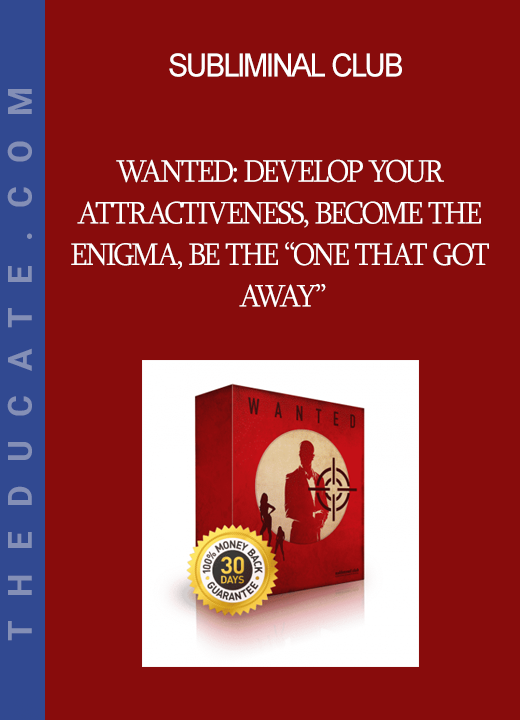 Subliminal Club - WANTED: Develop Your Attractiveness Become the Enigma Be The “One That Got Away”