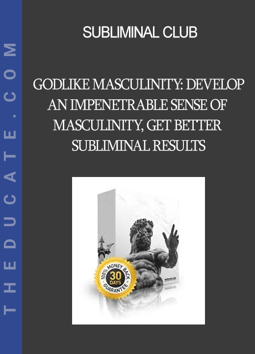 Subliminal Club - Godlike Masculinity: Develop an Impenetrable Sense of Masculinity Get Better Subliminal Results