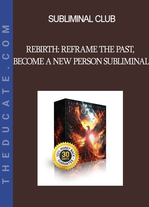 Subliminal Club - Rebirth: Reframe the Past Become a New Person Subliminal