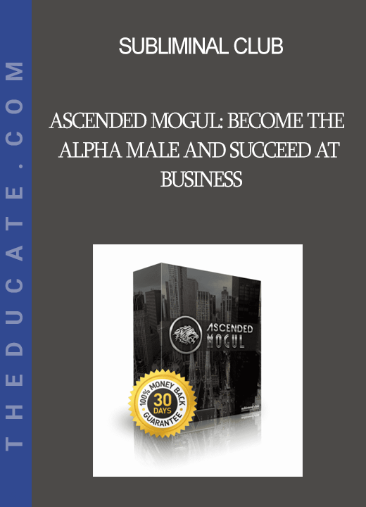 Subliminal Club - Ascended Mogul: Become the Alpha Male and Succeed at Business