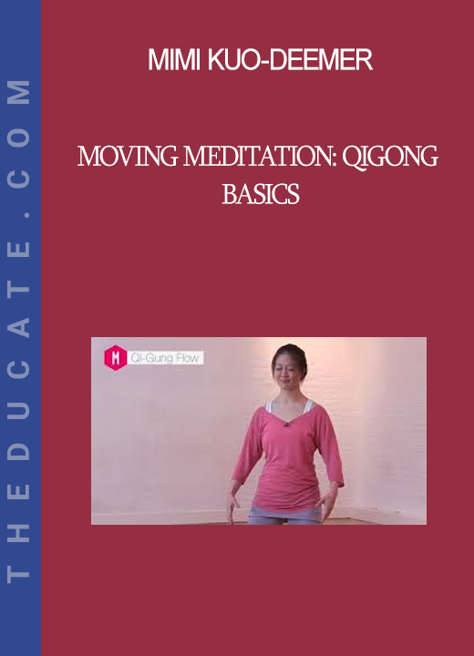 Mimi Kuo-Deemer - Moving Meditation: Qigong Basics