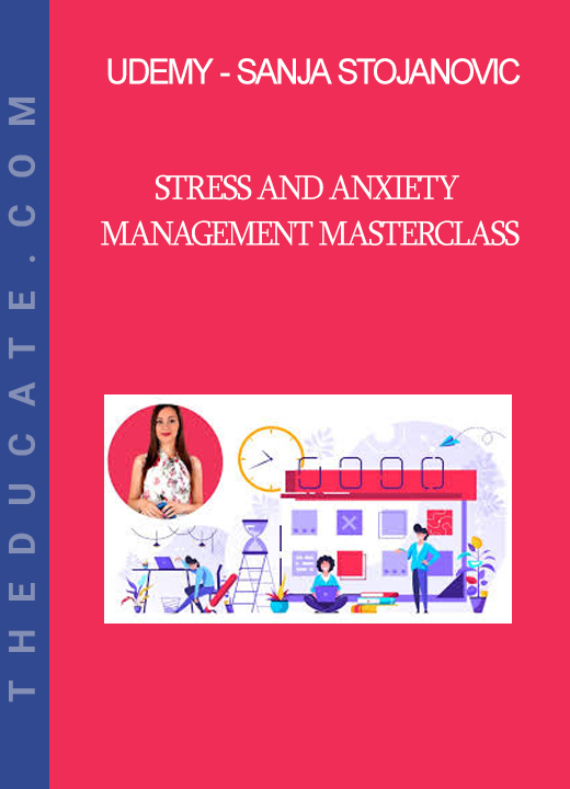 Udemy - Sanja Stojanovic - Stress and Anxiety Management Masterclass