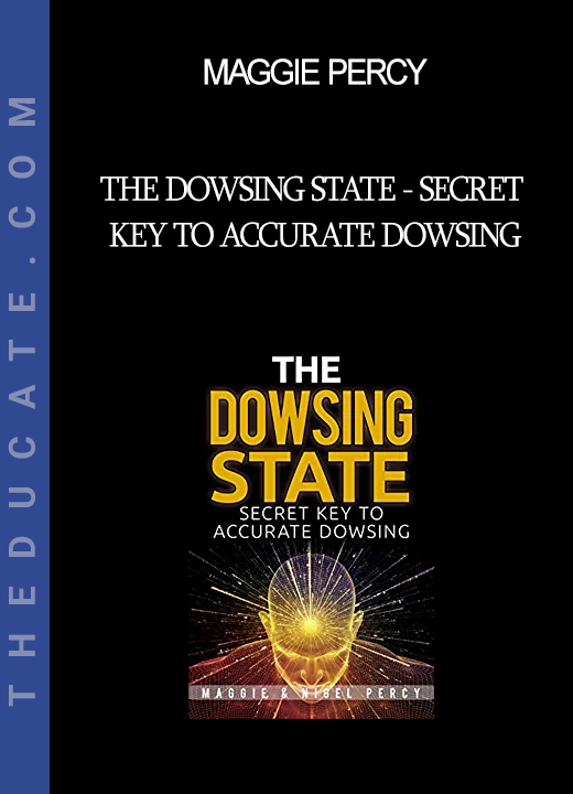 Maggie Percy - The Dowsing State - Secret Key To Accurate Dowsing