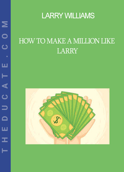 Larry Williams - How to Make a Million Like Larry