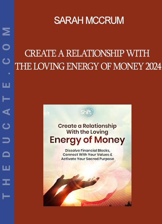 Sarah McCrum - Create a Relationship With the Loving Energy of Money 2024