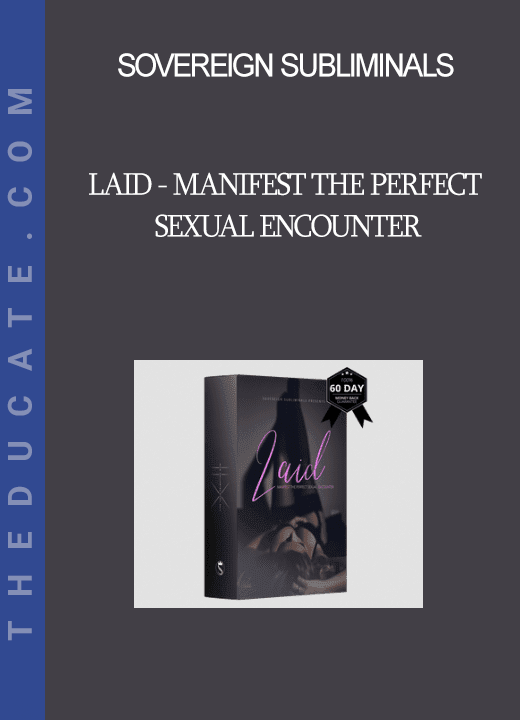 Sovereign Subliminals - Laid - Manifest The Perfect Sexual Encounter