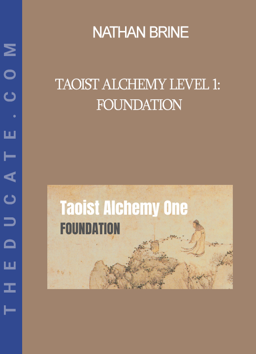 Nathan Brine - Taoist Alchemy Level 1: Foundation