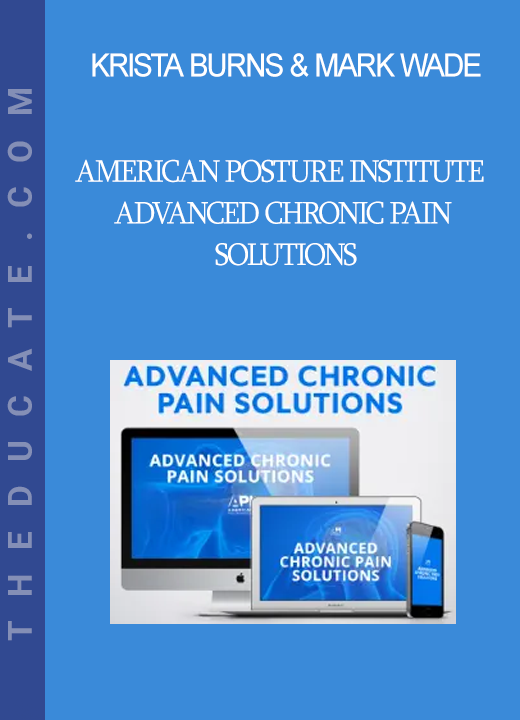 Krista Burns & Mark Wade - American Posture Institute - Advanced Chronic Pain Solutions