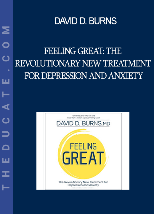 David D. Burns - Feeling Great: The Revolutionary New Treatment for Depression and Anxiety