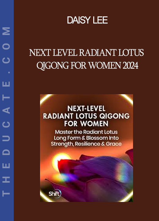 Daisy Lee - Next Level Radiant Lotus Qigong for Women 2024