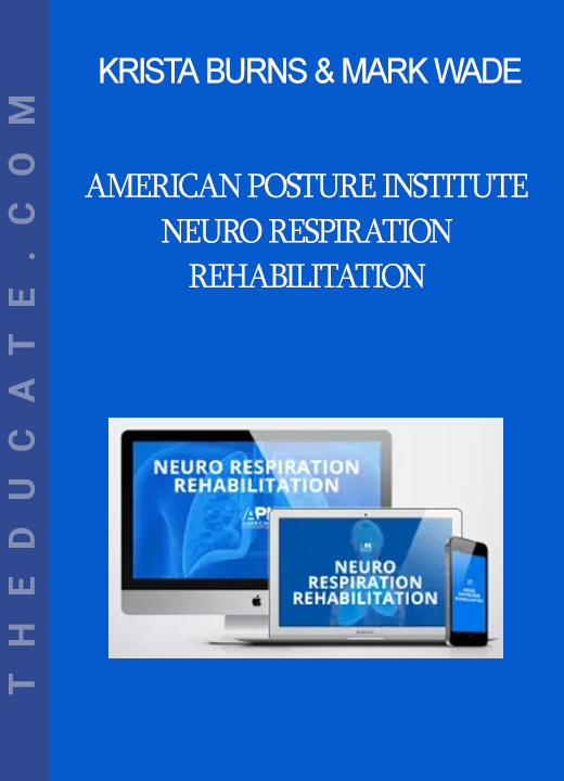 Krista Burns & Mark Wade - American Posture Institute - Neuro Respiration Rehabilitation